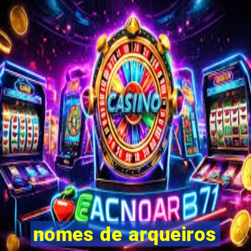 nomes de arqueiros